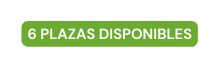 6 PLAZAS DISPONIBLES